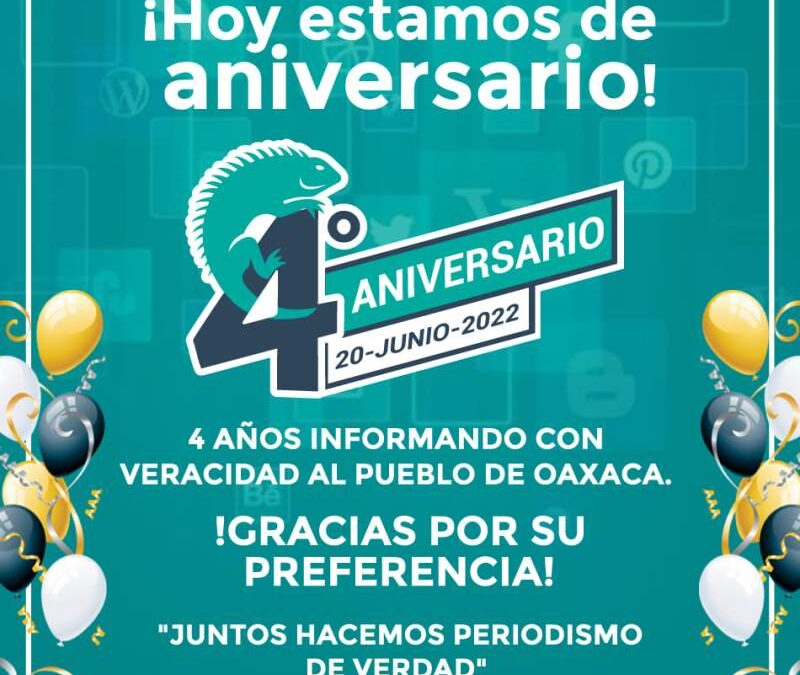 En cuatro años, seguimos creciendo, renovándonos y consolidándonos como un gran medio de Oaxaca