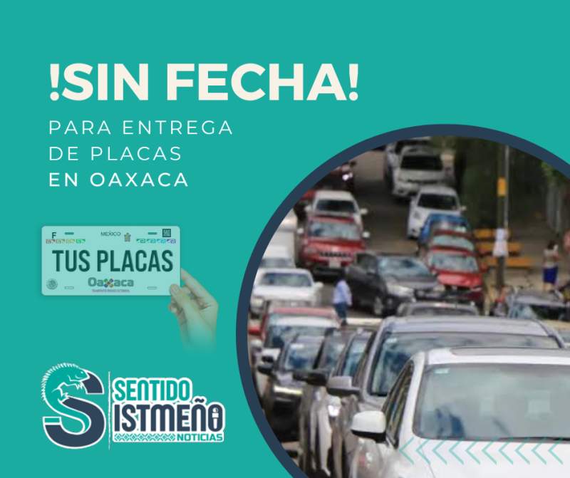 No hay fecha probable para la entrega de placas a automovilistas en Oaxaca