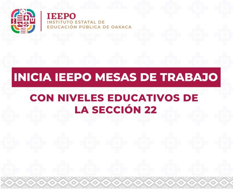inicia-ieepo-mesas-de-trabajo-con-niveles-educativos-de-la-seccion-22-1