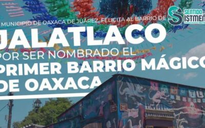 El Barrio de Jalatlaco fue nombrado el primer Barrio Mágico de Oaxaca de Juárez