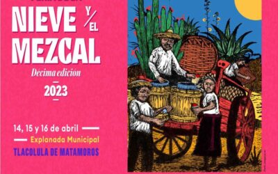 Disfruta los sabores de Tlacolula en la Feria de la Nieve y el Mezcal