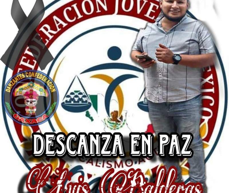 Confirman muerte de José Luis Balderas, líder del Sindicato Confederación Joven de Oaxaca