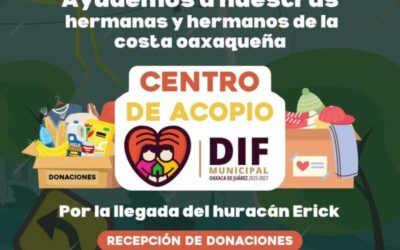 Municipio de Oaxaca de Juárez mantiene abierto el centro de acopio para apoyar a damnificados por el huracán Erick
