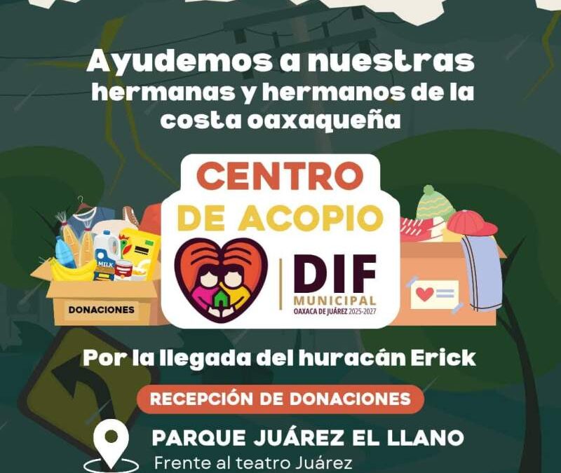 Municipio de Oaxaca de Juárez mantiene abierto el centro de acopio para apoyar a damnificados por el huracán Erick