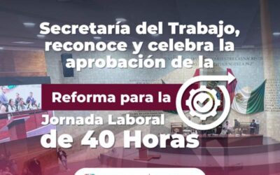Destaca Secretaria del Trabajo Estatal aprobación de reforma constitucional que reduce jornada laboral a 40 horas