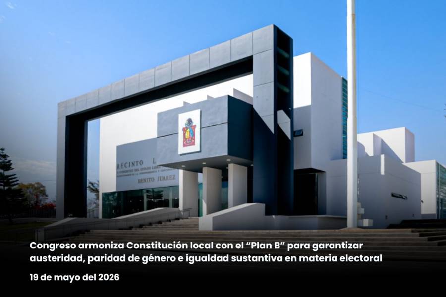 Congreso armoniza Constitución local con el “Plan B” para garantizar austeridad, paridad de género e igualdad sustantiva en materia electoral