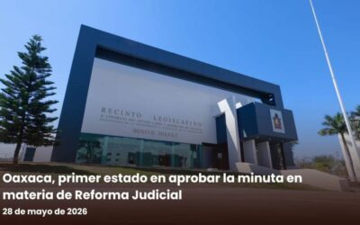 Oaxaca, primer estado en aprobar la minuta en materia de Reforma Judicial