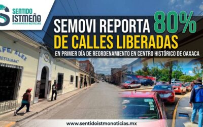 Semovi reporta 80% de calles liberadas en primer día de reordenamiento en Centro Histórico de Oaxaca
