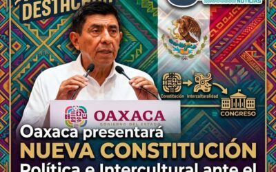 Oaxaca presentará nueva Constitución Política e Intercultural ante el Congreso del Estado